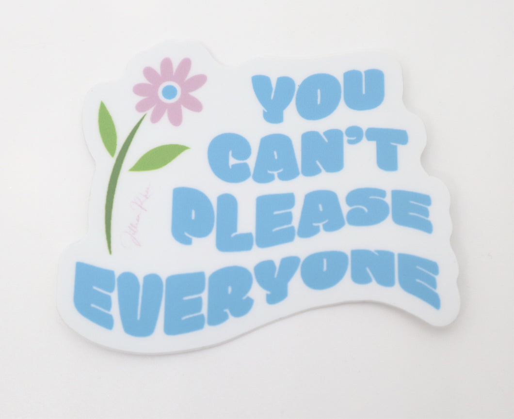 You Can't Please Everyone Sticker